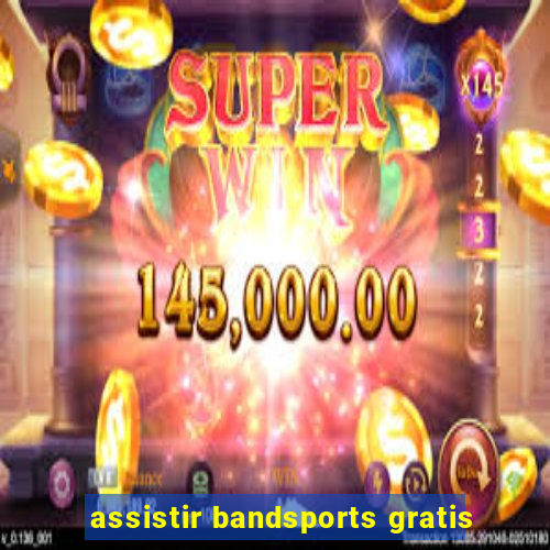 assistir bandsports gratis